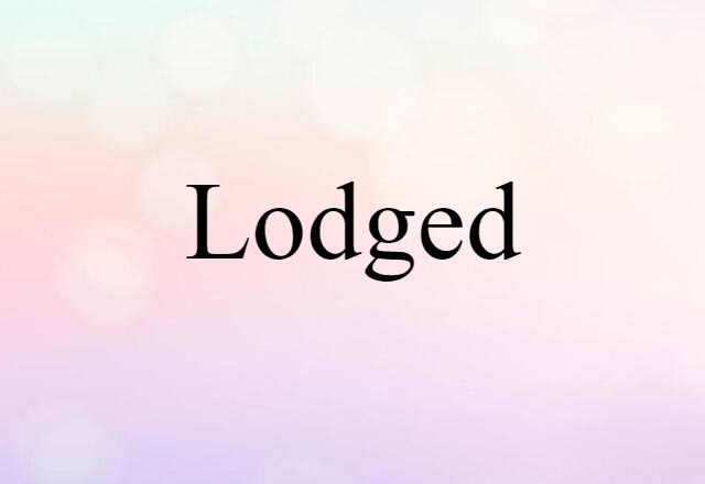 lodged