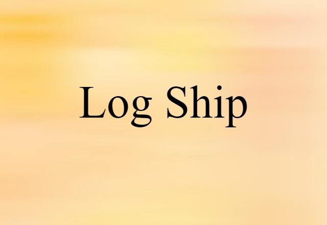 log ship