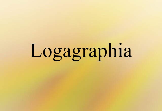 Logagraphia (noun) Definition, Meaning & Examples