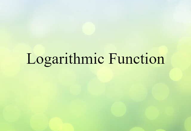 Logarithmic Function (noun) Definition, Meaning & Examples