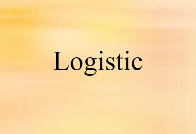 Logistic (noun) Definition, Meaning & Examples