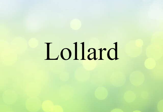 Lollard (noun) Definition, Meaning & Examples