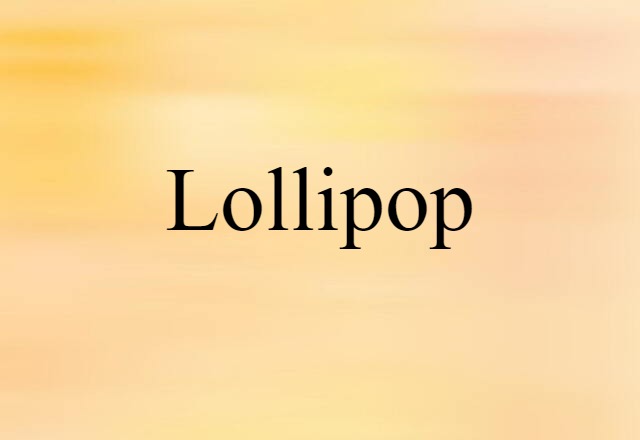 Lollipop (noun) Definition, Meaning & Examples