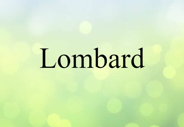 Lombard (noun) Definition, Meaning & Examples