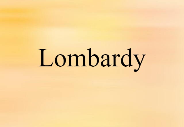 Lombardy (noun) Definition, Meaning & Examples