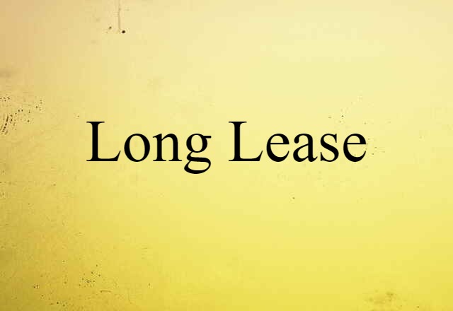 Long Lease (noun) Definition, Meaning & Examples