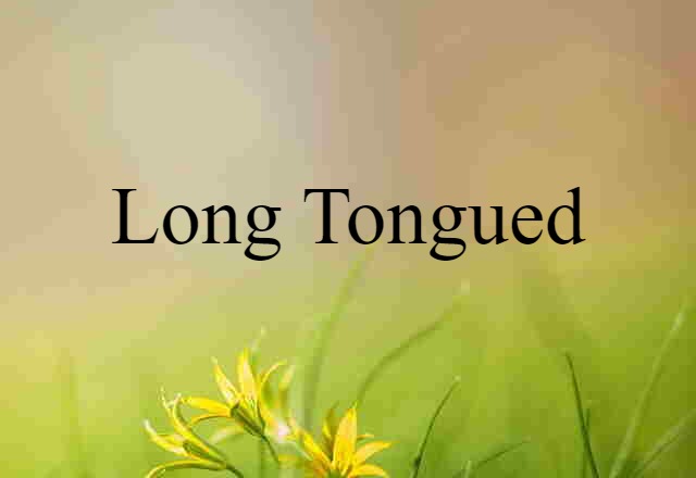 long-tongued