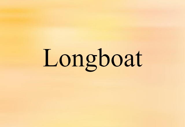 Longboat (noun) Definition, Meaning & Examples