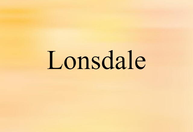 Lonsdale (noun) Definition, Meaning & Examples