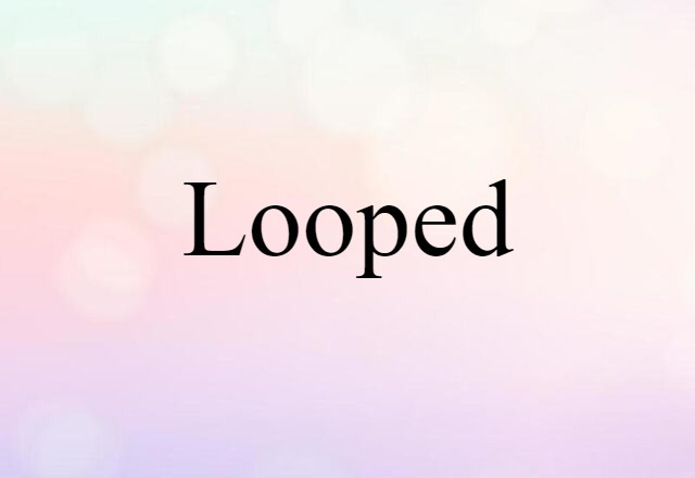 looped