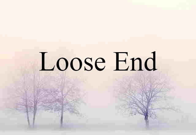 loose end