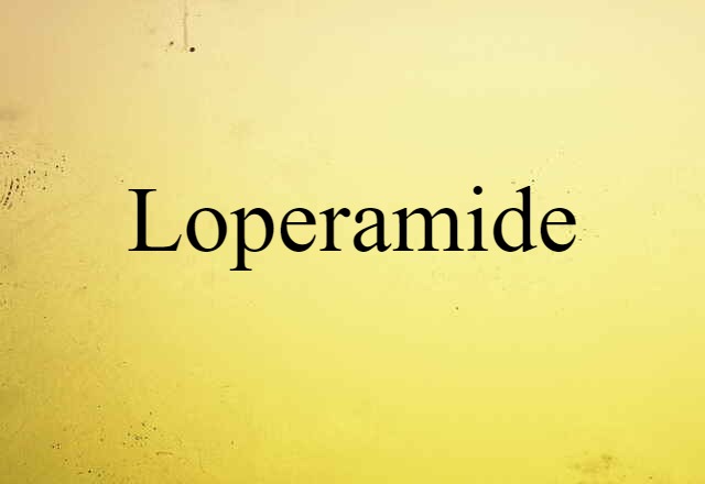 Loperamide (noun) Definition, Meaning & Examples