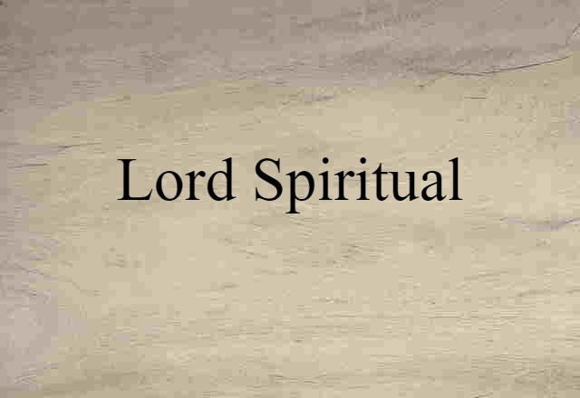 Lord Spiritual (noun) Definition, Meaning & Examples