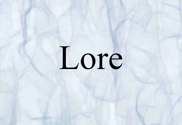 Lore (noun) Definition, Meaning & Examples