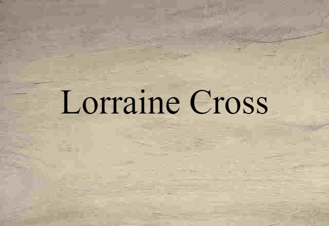 Lorraine Cross (noun) Definition, Meaning & Examples