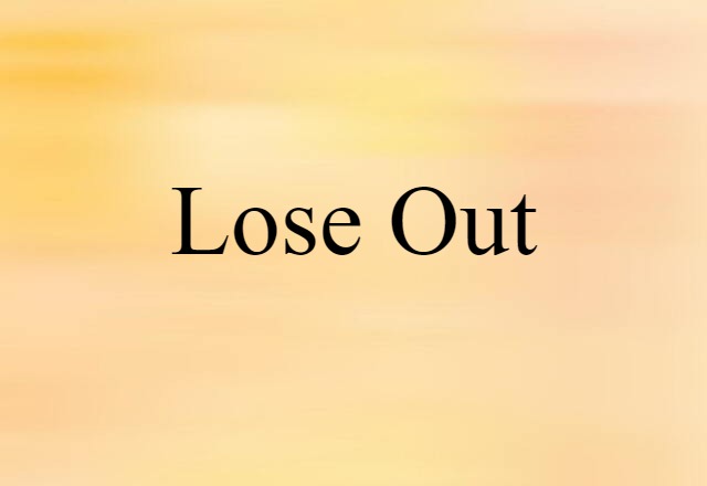 lose out