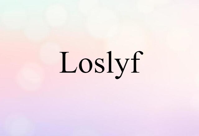 Loslyf (noun) Definition, Meaning & Examples