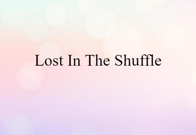 lost in the shuffle