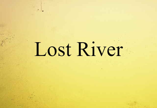 Lost River (noun) Definition, Meaning & Examples