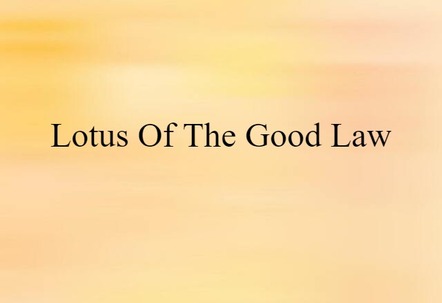 Lotus Of The Good Law (noun) Definition, Meaning & Examples