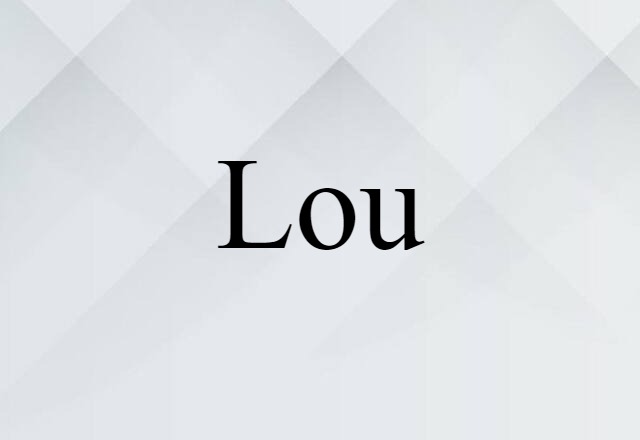 Lou (noun) Definition, Meaning & Examples