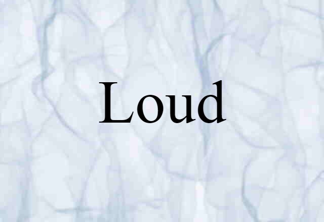 loud