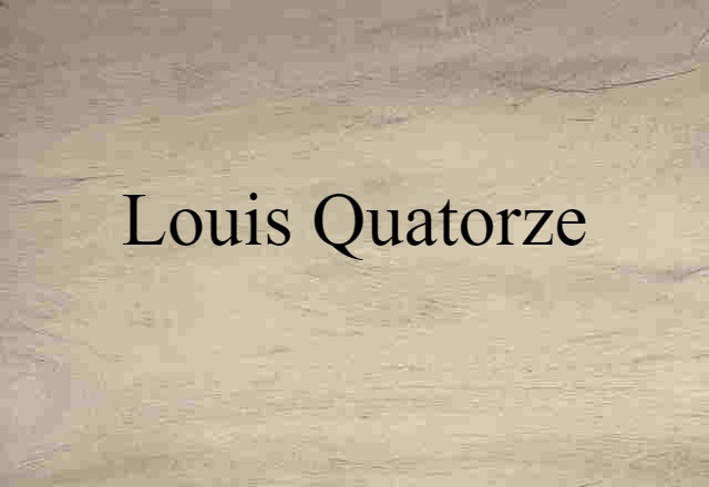 Louis Quatorze