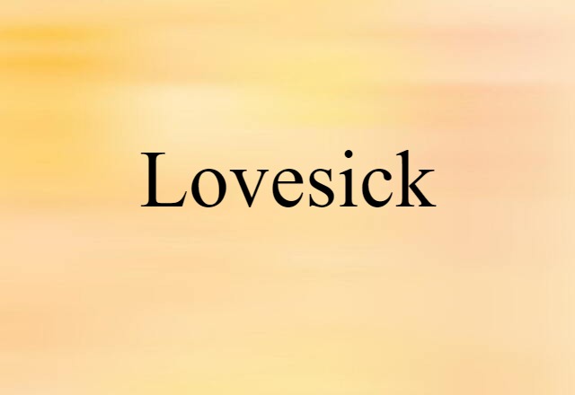 Lovesick (noun) Definition, Meaning & Examples