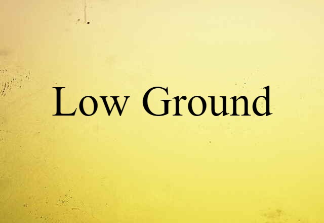 low ground