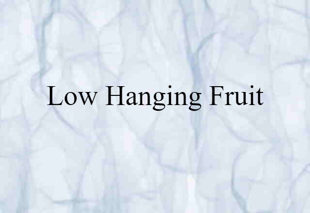 low-hanging fruit