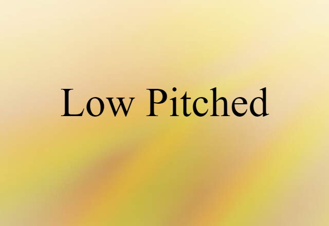 low-pitched