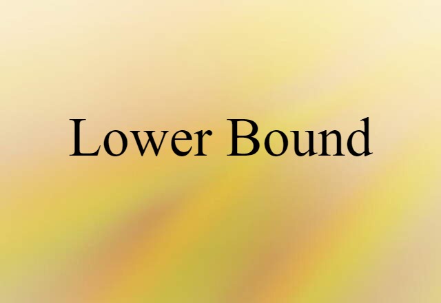 Lower Bound (noun) Definition, Meaning & Examples