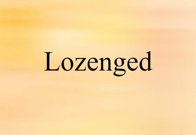 Lozenged (noun) Definition, Meaning & Examples