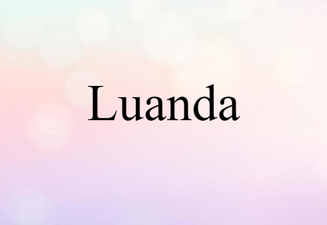 Luanda (noun) Definition, Meaning & Examples