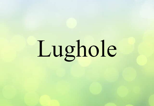 lughole