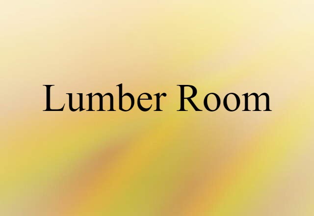 lumber room