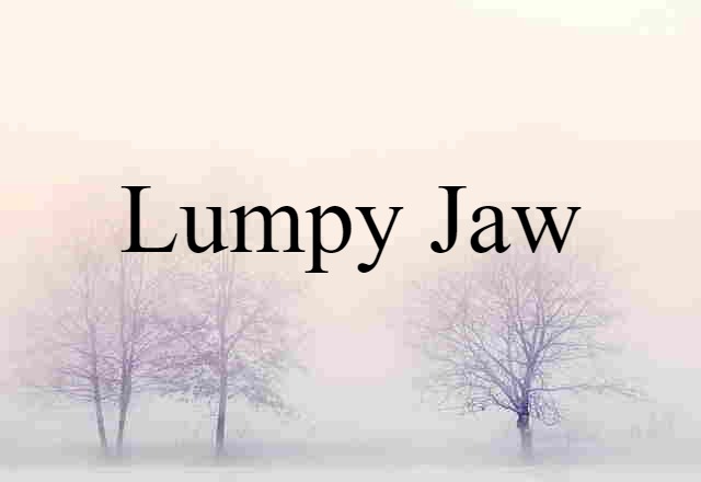 lumpy jaw