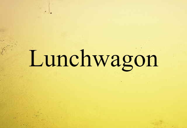 Lunchwagon (noun) Definition, Meaning & Examples