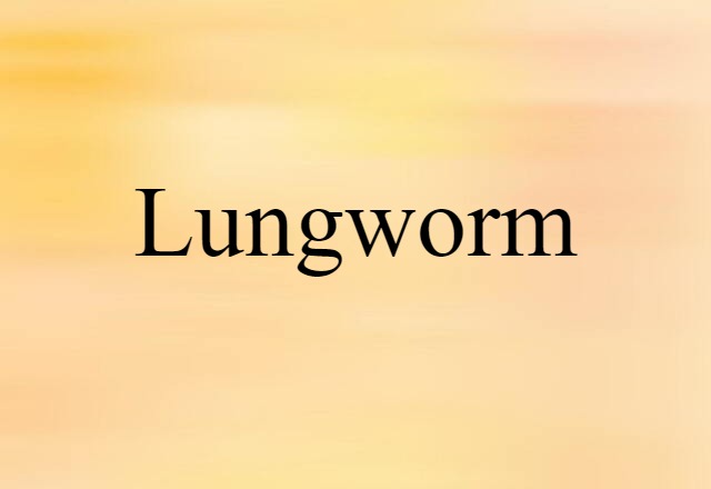 Lungworm (noun) Definition, Meaning & Examples