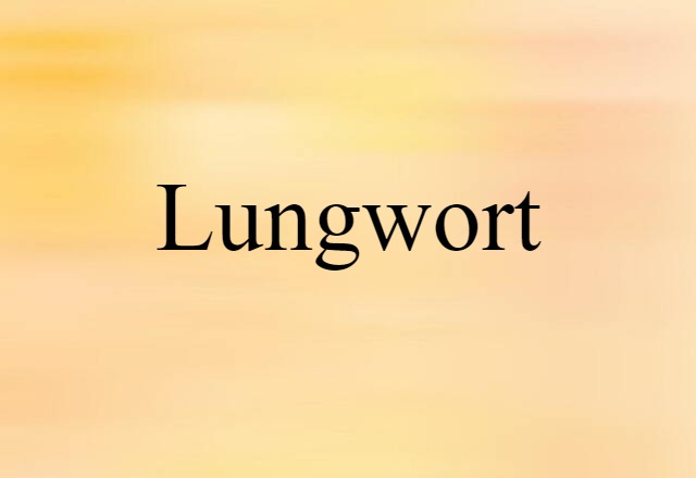 Lungwort (noun) Definition, Meaning & Examples