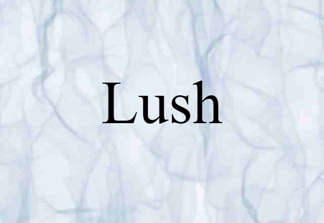 lush