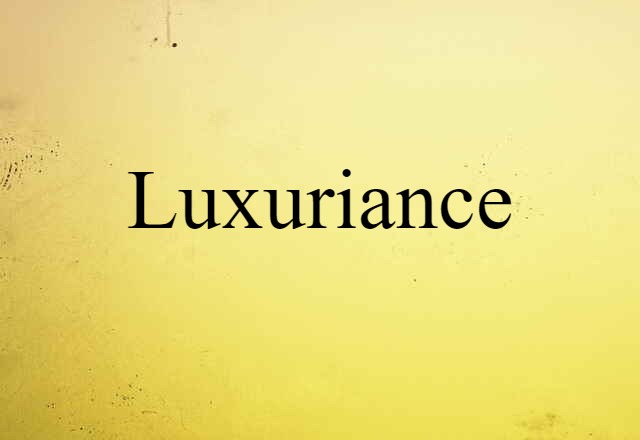 luxuriance