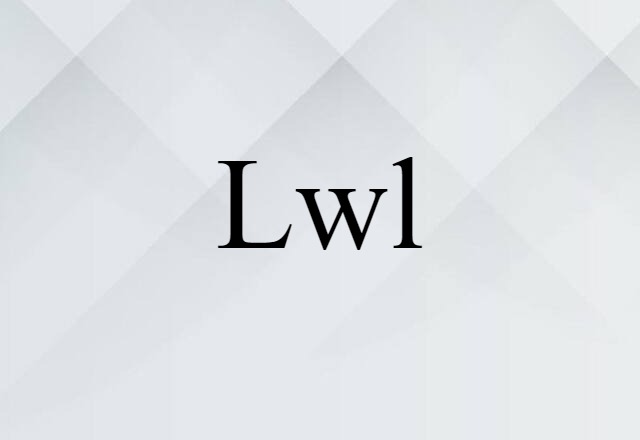 Lwl (noun) Definition, Meaning & Examples