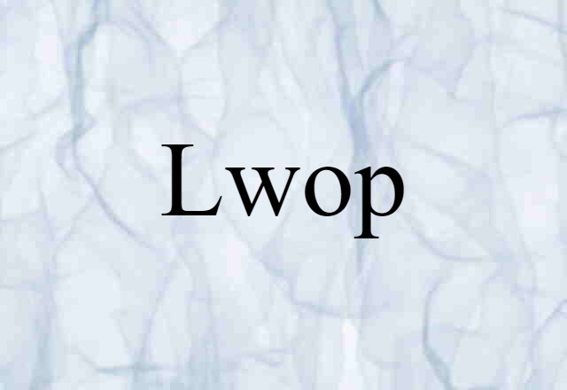 Lwop (noun) Definition, Meaning & Examples