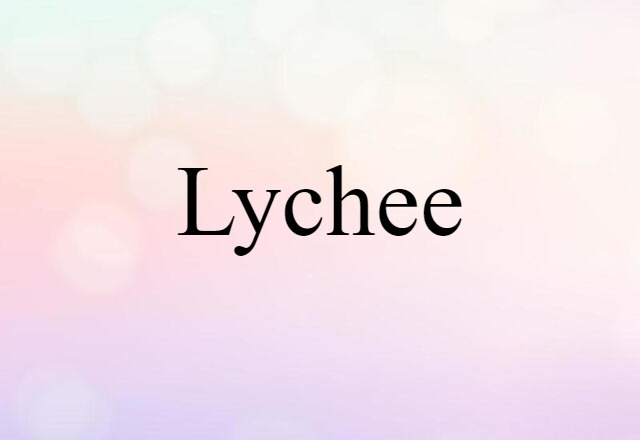 Lychee (noun) Definition, Meaning & Examples