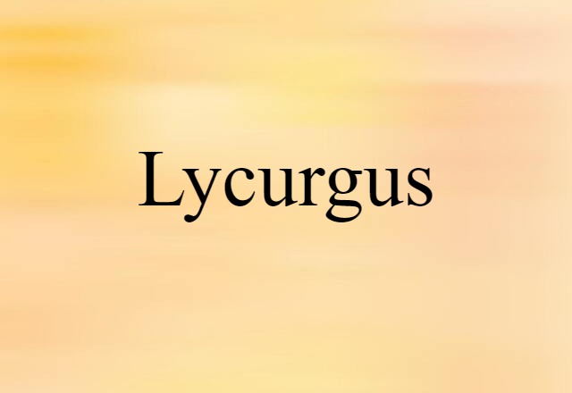 Lycurgus (noun) Definition, Meaning & Examples