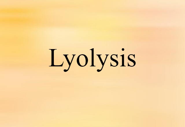 lyolysis