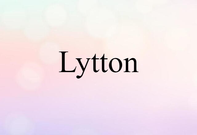 Lytton (noun) Definition, Meaning & Examples