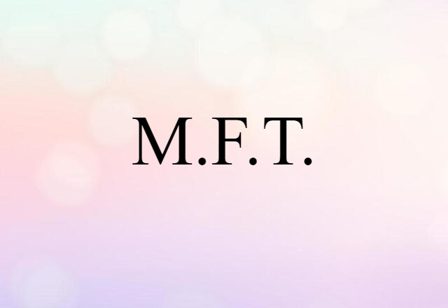 M.F.T.