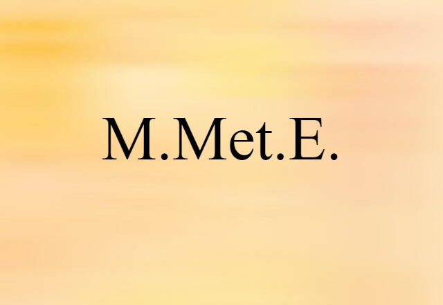 M.Met.E. (noun) Definition, Meaning & Examples